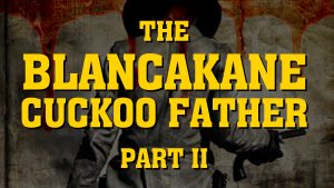 The BlancaKane Cuckoo Father – Jonathan Wilcock