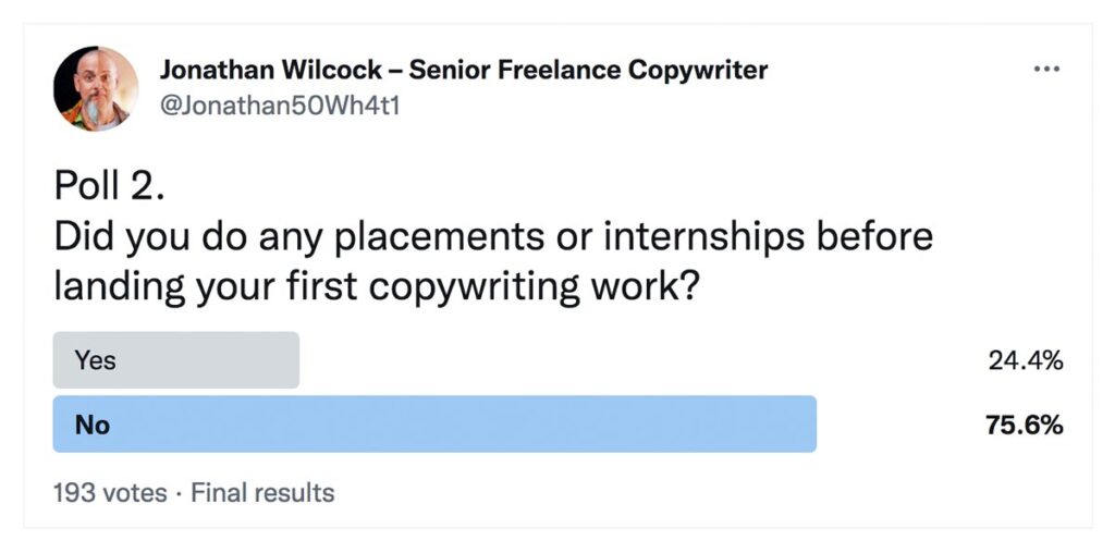 Did you do any placements or internships before landing your first copywriting work?